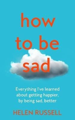 A cover image of How To Be Sad, as part of a self-help books special